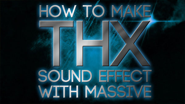 How to Make THX Sound Effect with Massive