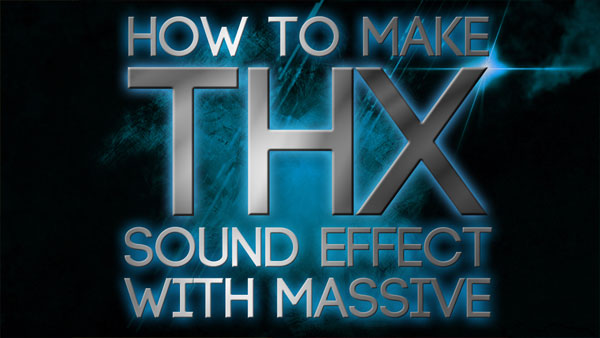 How to Make THX Sound Effect with Massive – Abletunes Blog | Music ...