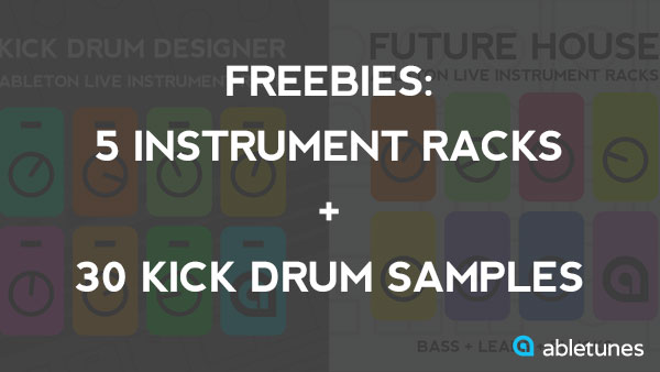 Freebies: 5 Instrument Racks and 30 Kick Drum Samples