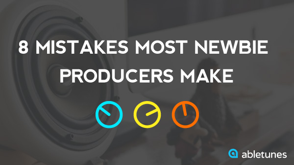 8 Mistakes Most Newbie Producers Make (And How to Avoid Them)